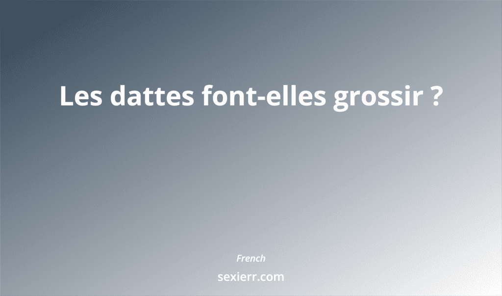 Les Dattes Font Elles Grossir ?