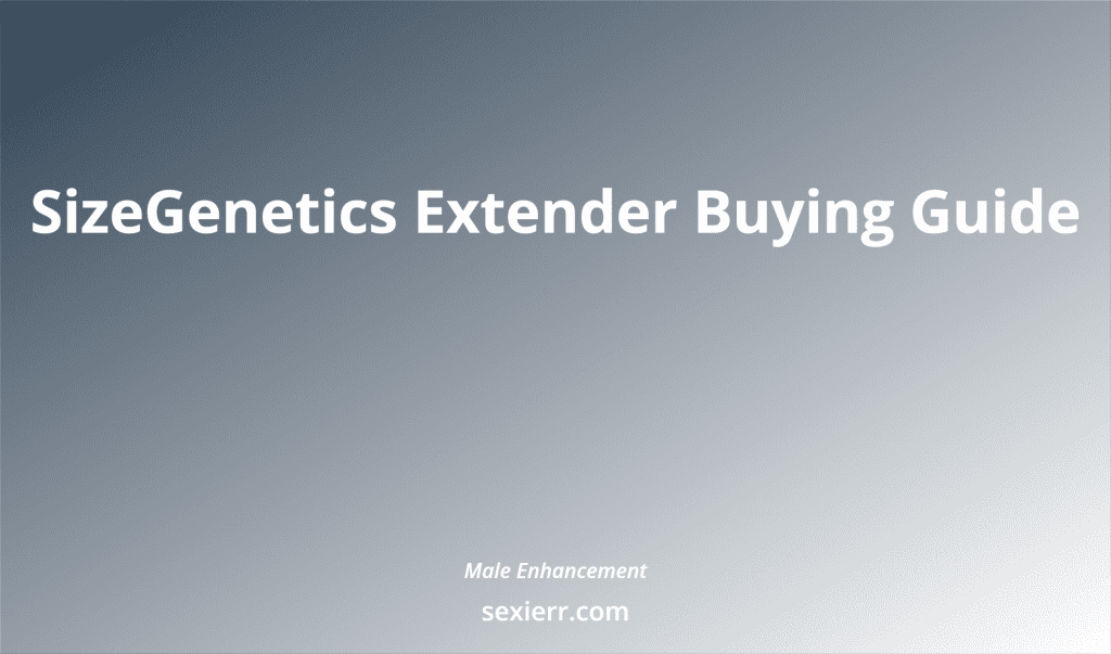 Sizegenetics Extender Buying Guide