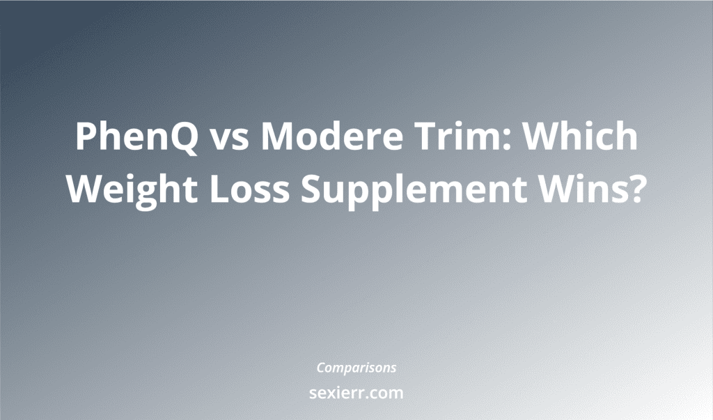 Phenq Vs Modere Trim: Which Weight Loss Supplement Wins?
