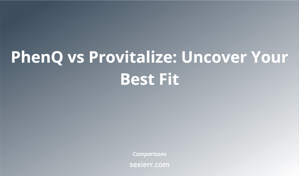 Phenq Vs Provitalize: Uncover Your Best Fit