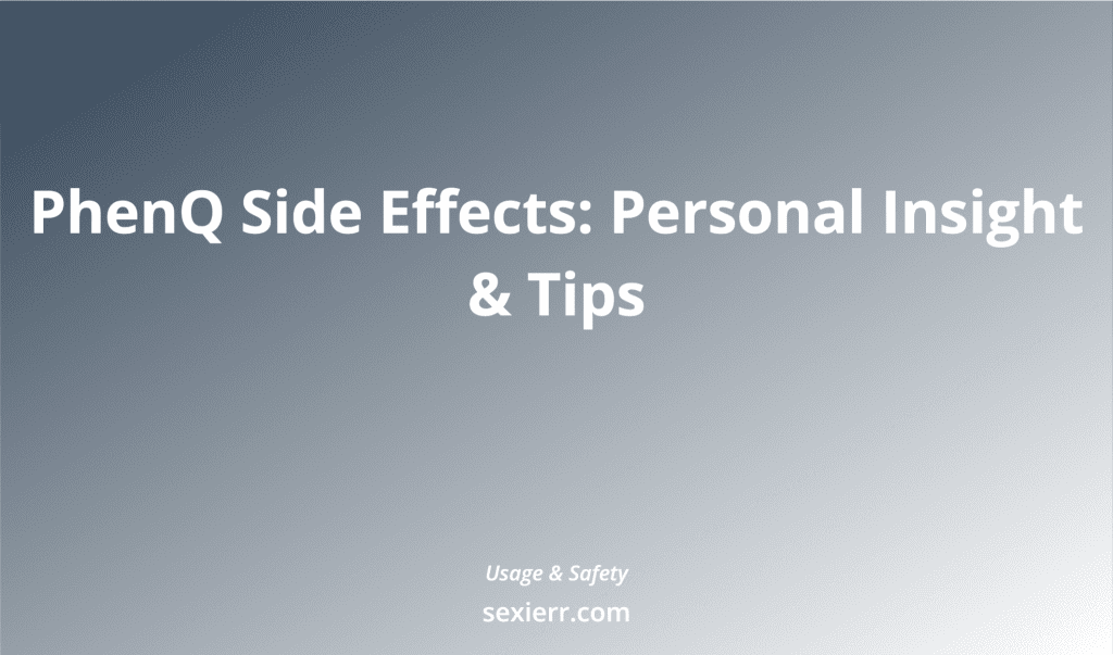Phenq Side Effects: Personal Insight & Tips