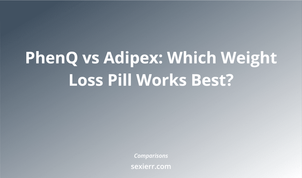 Phenq Vs Adipex: Which Weight Loss Pill Works Best?